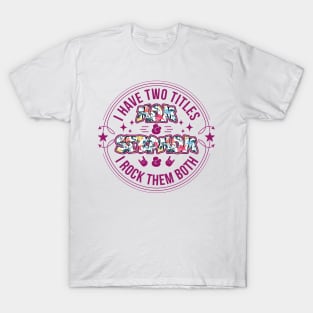 I have two titles Mom & Stepmom and I rock them both | Mother's Day Gift Ideas T-Shirt